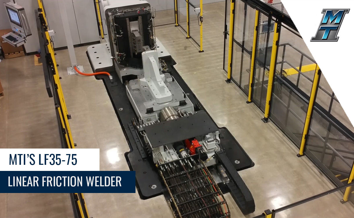 MTI S LF35 75 Linear Friction Welder A Closer Look