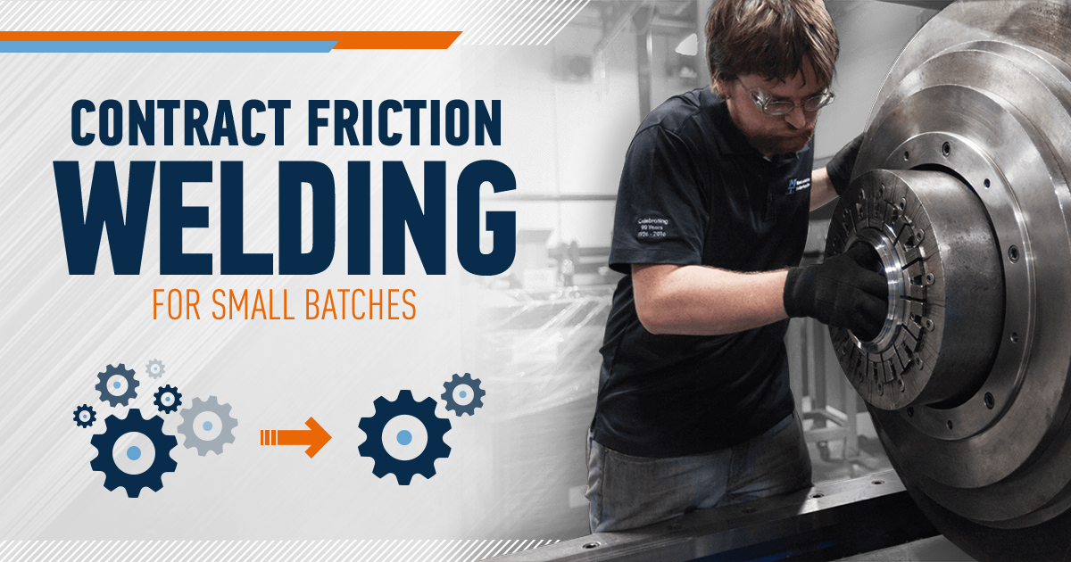 Contract Friction Welding for Small-Batch Part Runs